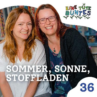 Episode 36: Sommer, Sonne, Stoffladen Episode 36: Sommer, Sonne, Stoffladen