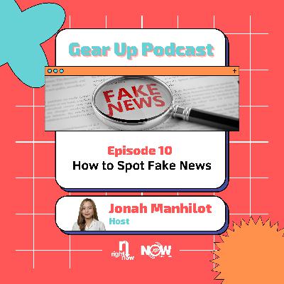 Ep. 10 | Gear Up | How To Spot Fake News