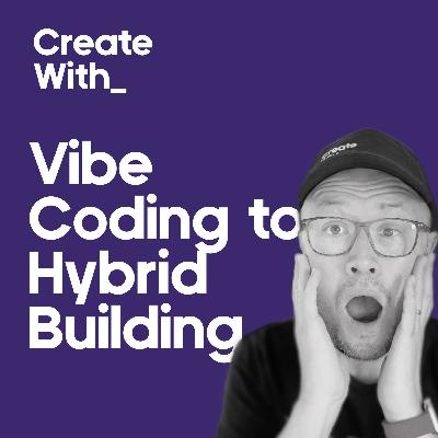 39. Vibe Coding to Hybrid Building