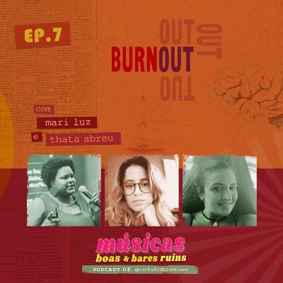 Músicas boas e bares ruins - T1- EP 07 - Será que tenho burnout?