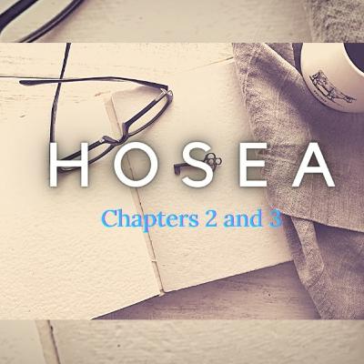 THE PROPHETS 2: HOSEA 2 AND 3