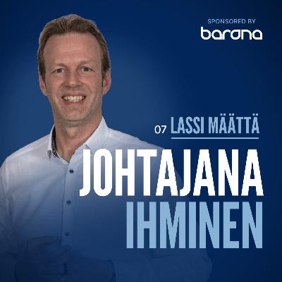 7. Johtajan tehtävä koettelee ihmisen aitoutta – Lassi Määttä, Barona 7. Johtajan tehtävä koettelee ihmisen aitoutta – Lassi Määttä, Barona