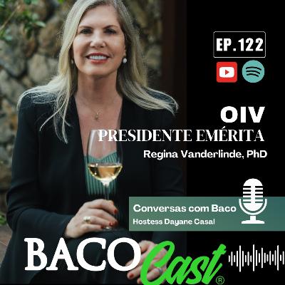 EP 122 Presidente Emérita OIV - Prof.ª Regina Vanderlinde, PhD