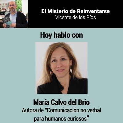 "Tu lenguaje no verbal dice mucho de quién eres" con María Calvo del brío, autora de "Comunicación no verbal para humanos curiosos"