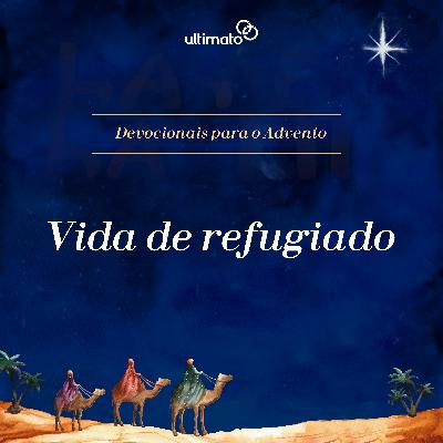 Vida de refugiado - Gladir Cabral e João Leonel | Devocional Ultimato