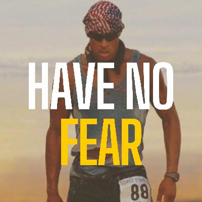 HAVE NO FEAR - David Goggins Motivational Speech