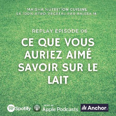 [REPLAY #6] Ce que vous auriez aimé savoir sur le lait