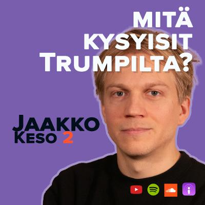 Intianmatka, Tämä on Amerikka -kakkoskausi, Trumpin ja Stalinin haastatteleminen. #83 Jaakko Keso 2