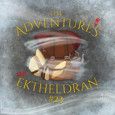 The Adventures of the Adventurers of Ektheldran - Chapter #23