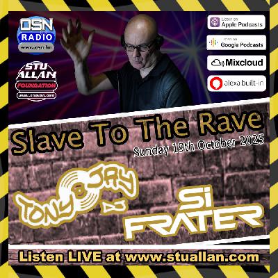 Slave to the Rave with Tony Jay and Si Frater on OSN Radio 19-10-2025