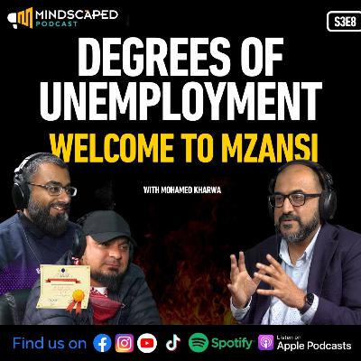 Degrees of Unemployment: Welcome to Mzansi with Mohamed Kharwa - S3E8 Degrees of Unemployment: Welcome to Mzansi with Mohamed Kharwa - S3E8