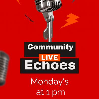 Community Echoes Monday November 10rd 2025 Community Echoes Monday November 10rd 2025