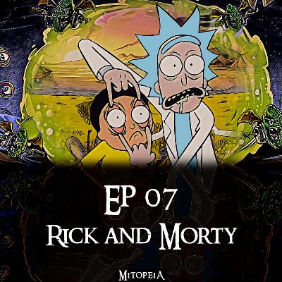 Mitopeia Ep 07 Rick and Morty Mitopeia Ep 07 Rick and Morty