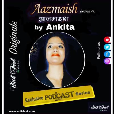 Unik Feel Originals "Azmaish" by Ankita (Arzoo)