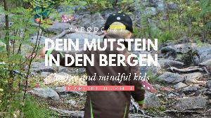 #4 Dein Mutstein in den Bergen- Spür Mut in Dir! #4 Dein Mutstein in den Bergen- Spür Mut in Dir!