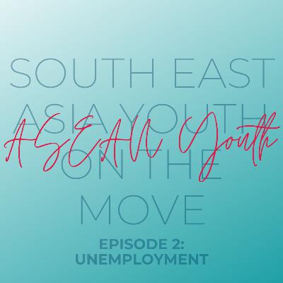 Ep. 2: ASEAN Youth on Unemployed Graduates (Ft. Kyaw Zaw Lin) Ep. 2: ASEAN Youth on Unemployed Graduates (Ft. Kyaw Zaw Lin)