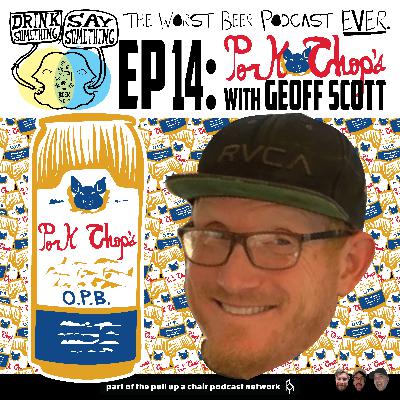 Ep14 - Pork Chops w/ Geoff Scott Ep14 - Pork Chops w/ Geoff Scott