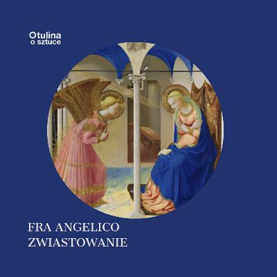 Fra Angelico Zwiastowanie | s04 e22