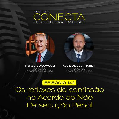 Ep. #142 | Os reflexos da confissão no Acordo de Não Persecução Penal