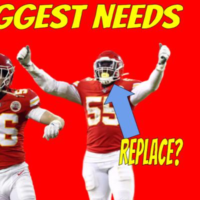 #156 Chiefs Biggest Offseason Needs #156 Chiefs Biggest Offseason Needs