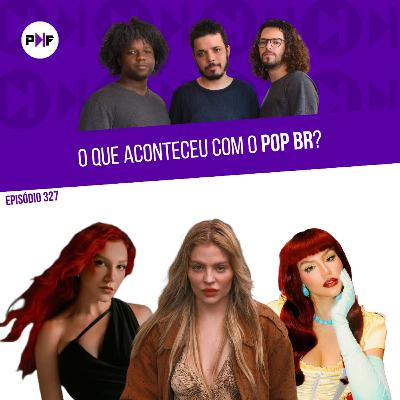 PF - O que aconteceu com o pop BR? PF - O que aconteceu com o pop BR?