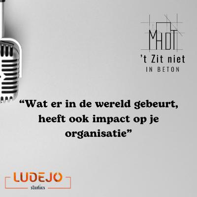20: Wat er in de wereld gebeurt, heeft ook impact op je organisatie 20: Wat er in de wereld gebeurt, heeft ook impact op je organisatie