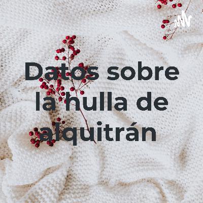 El alquitrán de hulla