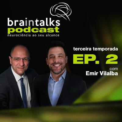 Braintalks Podcast - #2 Emir Vilalba - 3 Temporada Braintalks Podcast - #2 Emir Vilalba - 3 Temporada