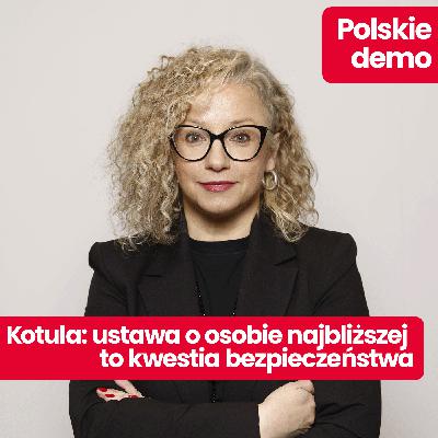 Polskie demo: Katarzyna Kotula – co zawiera ustawa o osobie najbliższej? Co dalej ze związkami partnerskimi? Polskie demo: Katarzyna Kotula – co zawiera ustawa o osobie najbliższej? Co dalej ze związkami partnerskimi?