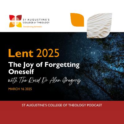 'The Joy of Forgetting Oneself' with Rev Dr Alan Gregory | Lent Audio Retreat | 2025 | Week Two