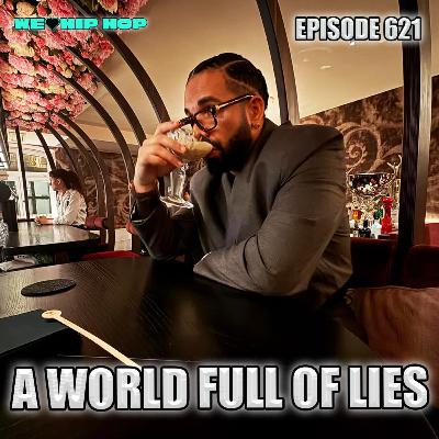 Episode 621 | A World Full Of Lies