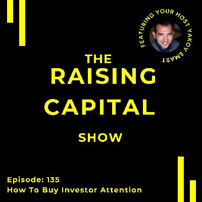 Ep. 135: How To Buy Investor Attention