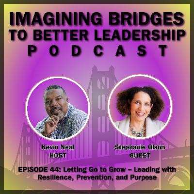 Stephanie Olson: Letting Go to Grow – Leading with Resilience, Prevention, and Purpose