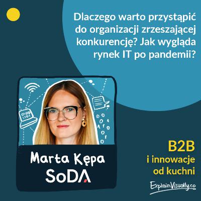 Dlaczego warto przystąpić do organizacji zrzeszającej konkurencję? Jak wygląda rynek IT po pandemii? Opowiada: Marta Kępa, SoDa