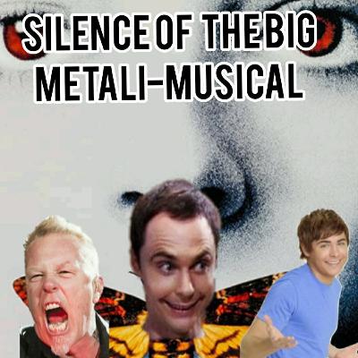 Silence of the Big Metali-Musical Silence of the Big Metali-Musical