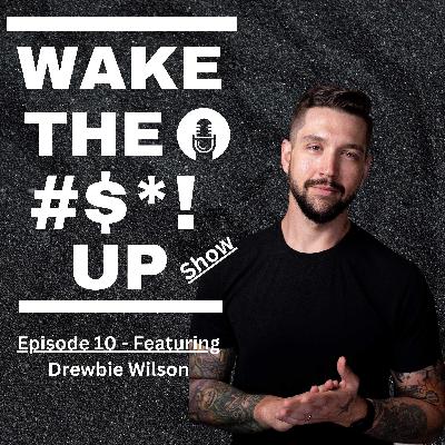 Episode 10 - Drewbie Wilson - Call The Damn Leads