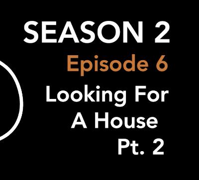S2 - E6 Pt. 2 | Looking for a House...Still ft Michael’s Mom! S2 - E6 Pt. 2 | Looking for a House...Still ft Michael’s Mom!