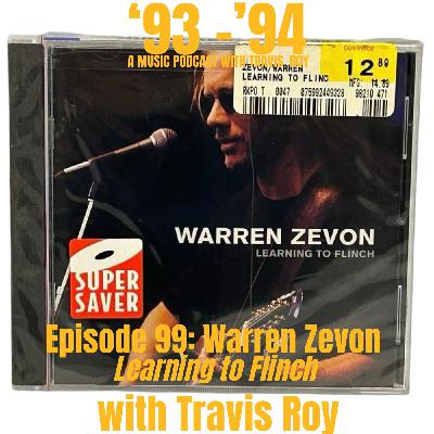 Episode 99: Warren Zevon "Learning to Flinch" with Travis Roy