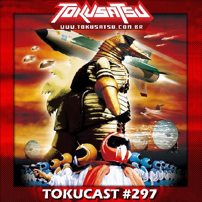 Tokucast #297 – Os Bárbaros Invadem a Terra