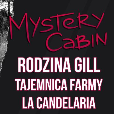 Zaginięcie rodziny Gill - tajemnica argentyńskiej farmy - Mystery Cabin