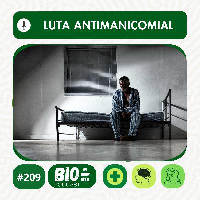 209 - Luta antimanicomial 209 - Luta antimanicomial