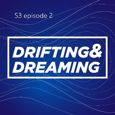 Drifting and Dreaming