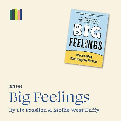 Big Feelings by Liz Fosslien and Mollie West Duffy: how to be a human Big Feelings by Liz Fosslien and Mollie West Duffy: how to be a human