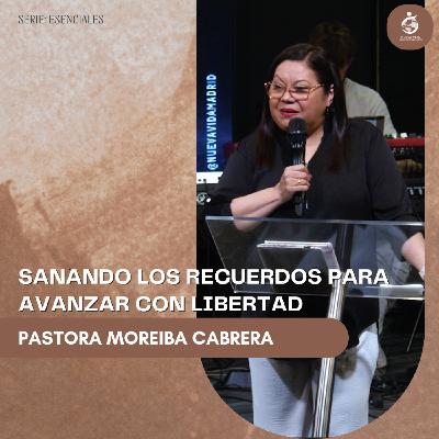 SANANDO LOS RECUERDOS PARA AVANZAR CON LIBERTAD | Pastora Moreiba Cabrera - 30.09.25