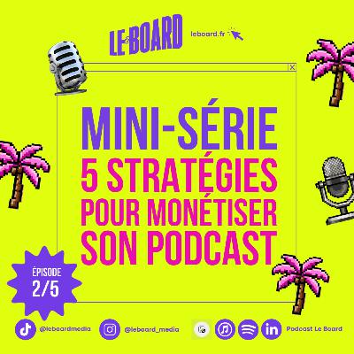 2/5 🎙️- Monétiser son podcast : 5 stratégies concrètes pour se lancer
