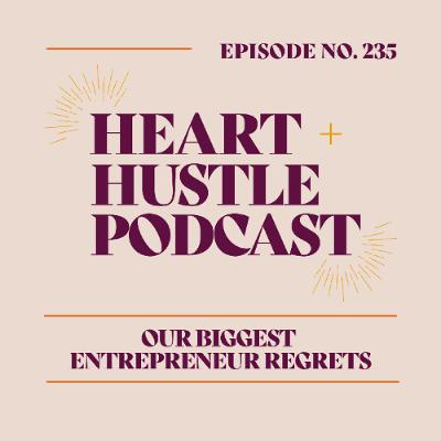 #235 - Our Biggest Entrepreneur Regrets