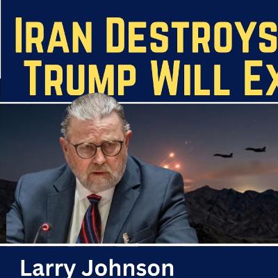 Larry Johnson: Iran Destroys U.S. Aircraft - Trump Will Expand the War