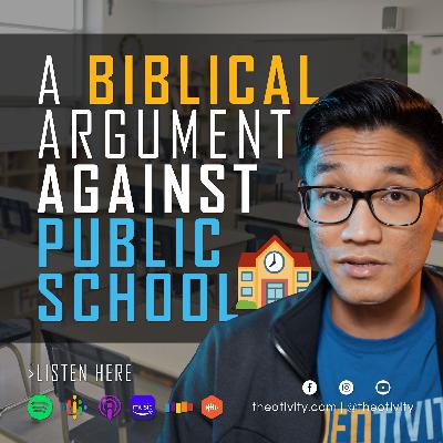 063 | Christians, DON'T Send Your Kids to Public School