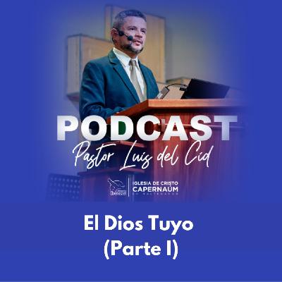 El Dios Tuyo (Parte I) El Dios Tuyo (Parte I)
