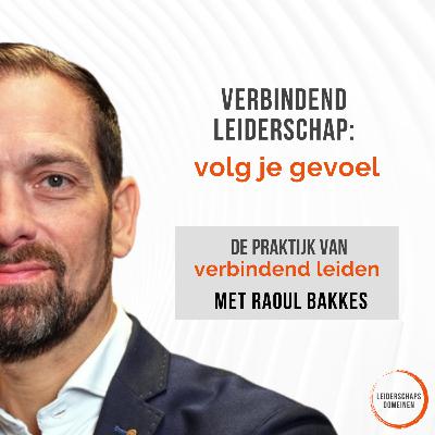 #3 Verbindend leiderschap: volg je gevoel | Raoul Bakkes #3 Verbindend leiderschap: volg je gevoel | Raoul Bakkes